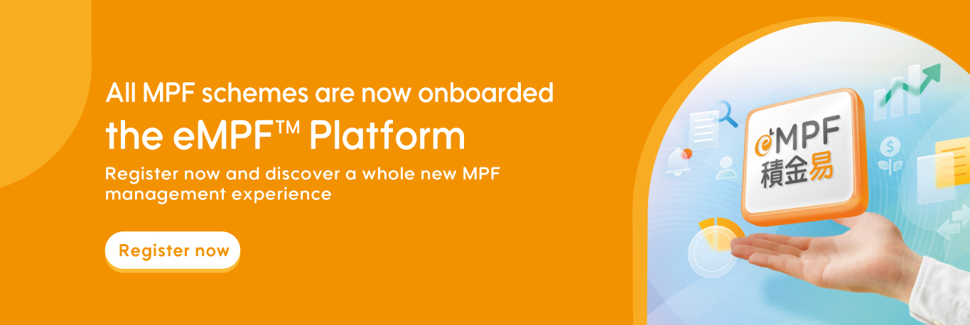 All MPF schemes are now onboarded the eMPF Platform. Register now and discover a whole new MPF management experience